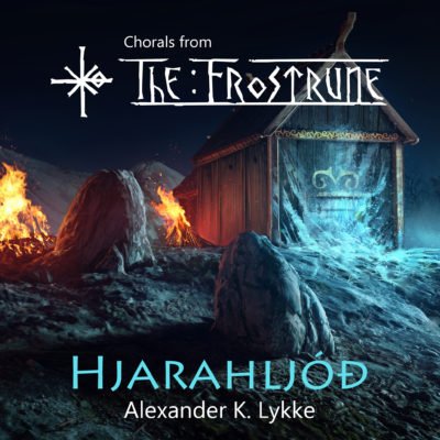 Alexander K. Lykke – Hjarahljóð – Chorals from the Frostrune